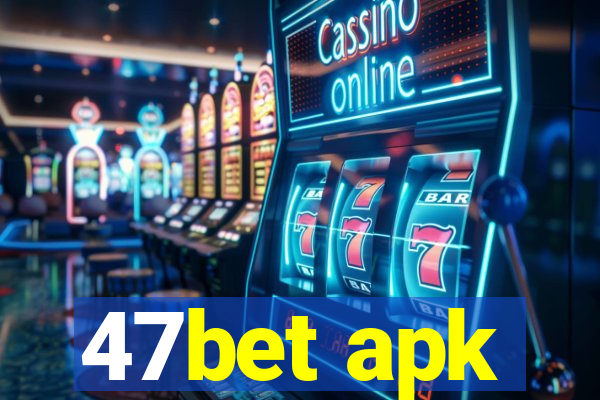 47bet apk